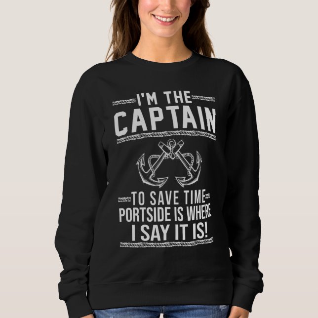 Der Kapitän des Bootes  Segelboot Bootsfahrt Kapit Sweatshirt (Vorderseite)