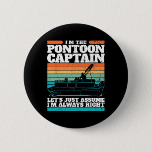 Der Kapitän des Pontoon-Bootes hat immer recht, we Button