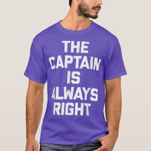 Der Kapitän hat immer recht, der Besitzer des Boot T-Shirt