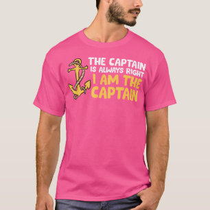 Der Kapitän hat immer recht, ich bin der Kapitän B T-Shirt