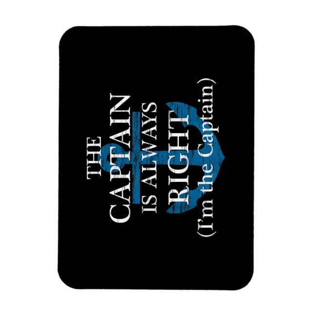 Der Kapitän hat immer recht und ich bin der Kapitä Magnet (Vertikal)