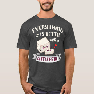 Der Käse aus GriechenlandFür Feta-Enthusiaste T-Shirt