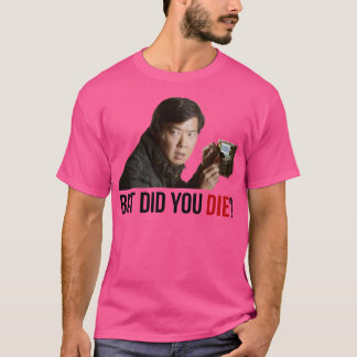 Der KaterChow Aber bist du 2 gestorben T-Shirt