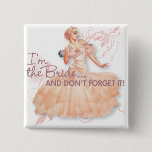 Der Kitsch Bitsch: Ich bin die Braut! Button