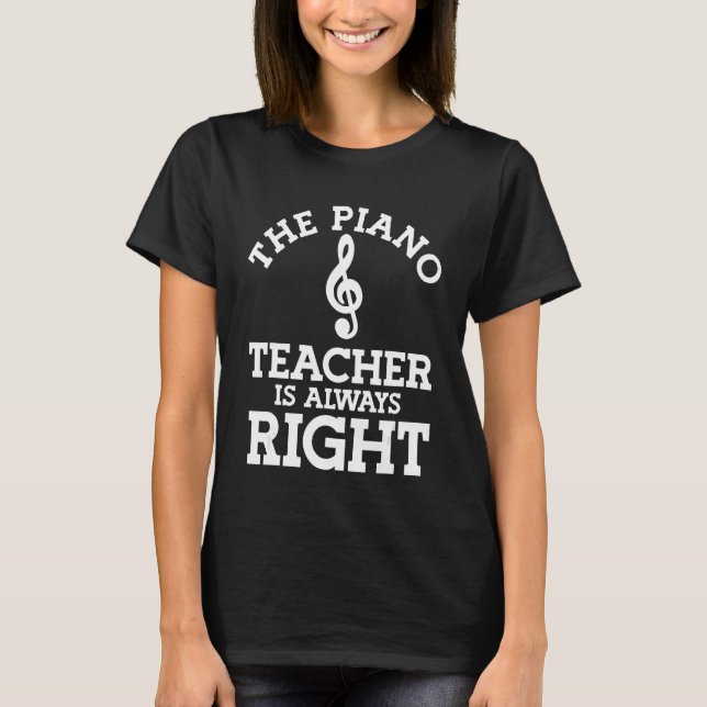 Der Klavierlehrer hat immer recht T-Shirt (Vorderseite)