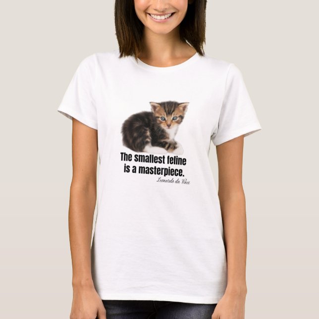 Der kleinste Feline ist ein Meisterwerk. T-Shirt (Vorderseite)
