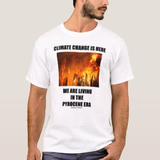 Der Klimawandel ist die Zeit der Pyrocen T-Shirt