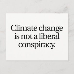 Der Klimawandel ist keine liberale Verschwörung Postkarte