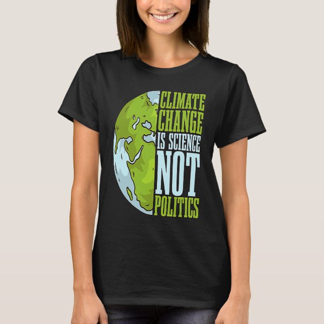 Der Klimawandel ist Wissenschaft und nicht Lieben, T-Shirt (Vorderseite)