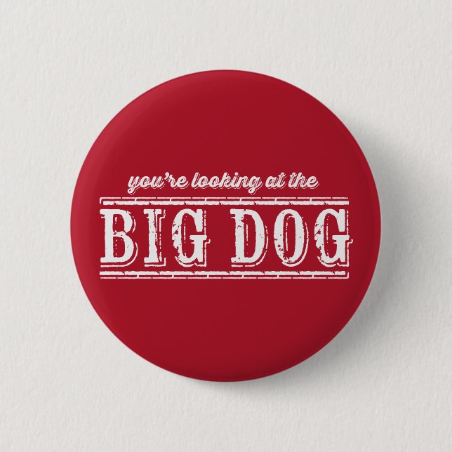 Der Knopf "Big Dog Pinback" Button (Vorderseite)