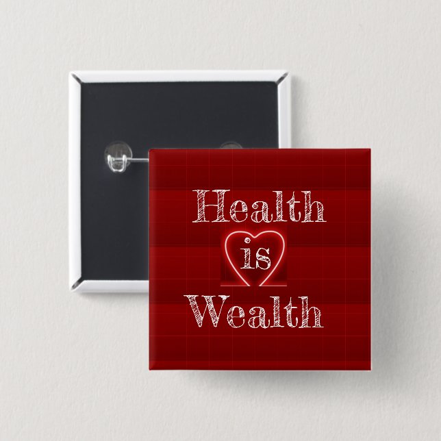 Der Knopf Gesundheit ist Wohlstand Button (Vorne & Hinten)