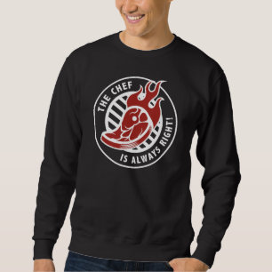 Der Koch hat immer recht Sweatshirt