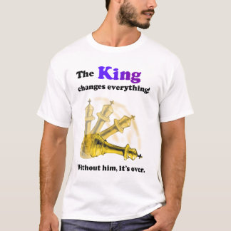 Der König verändert alles. Schach T-Shirt