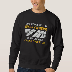 Der Kranführer, Gott, könnte nicht der Arbeiter se Sweatshirt