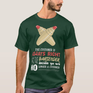 Der Kunde hat immer Recht, wenn ich Barkeeper Spri T-Shirt