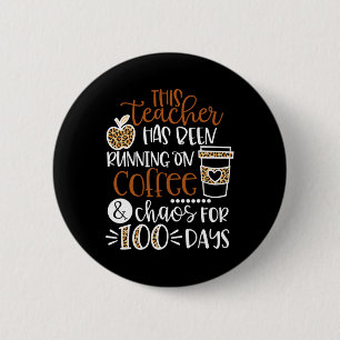 Der Lehrer läuft auf Kaffee und Chaos 100 D Button