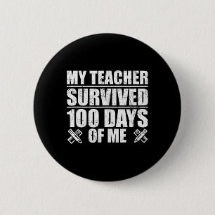 Der Lehrer überlebte 100 Tage meines Fun Student Button