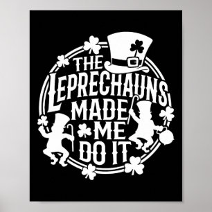 Der Leprechaun hat mich dazu gebracht, es zu tun S Poster
