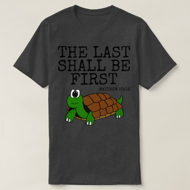 Der letzte ist der erste Tortoise Church Funny T-Shirt (Design vorne)