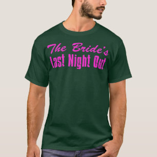Der letzte Nachtausflug der Braut im Junggeselinne T-Shirt