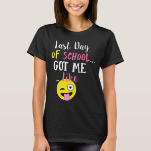 Der letzte Schultag Got mir wie: T-Shirt