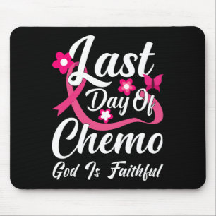Der letzte Tag Chemo Gott ist treu Mousepad