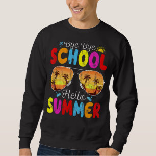 Der letzte Tag der Schule Bye Bye School Hallo Som Sweatshirt