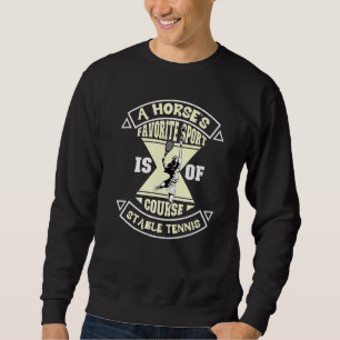 Der Lieblingssport eines Pferdes ist natürlich zeh Sweatshirt