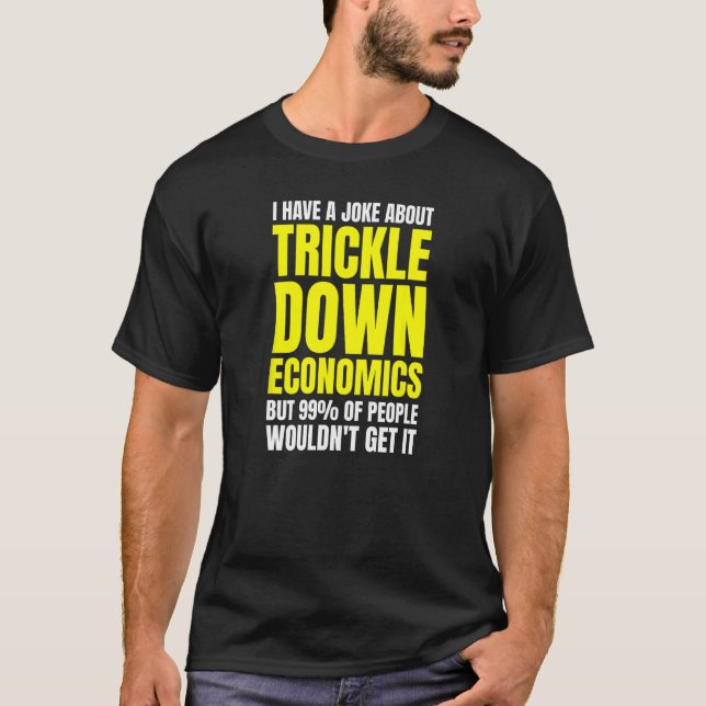 Der linke Sozialist gegen Trickle Down Economics W T-Shirt (Vorderseite)