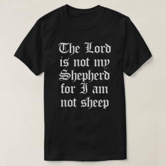 DER LORD IS NOT MY SHEPHERD FÜR BIN MICH NICHT T-Shirt