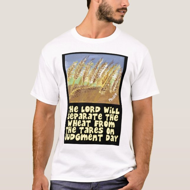 Der Lord Will Separate The Wheat vom Leergewicht T-Shirt (Vorderseite)