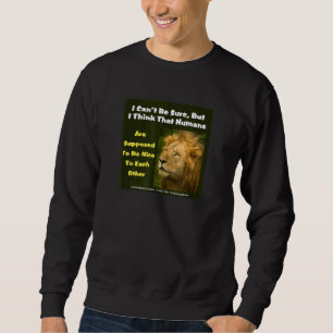 Der Löwe sagt, ich kann nicht sicher sein, aber ic Sweatshirt