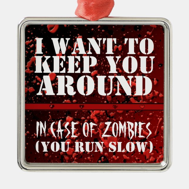 Der lustige apokalyptische Zombie will ich, um Sie Ornament Aus Metall (Vorne)