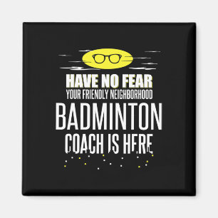 Der lustige Badminton Coach - Habe keine Angst! Magnet