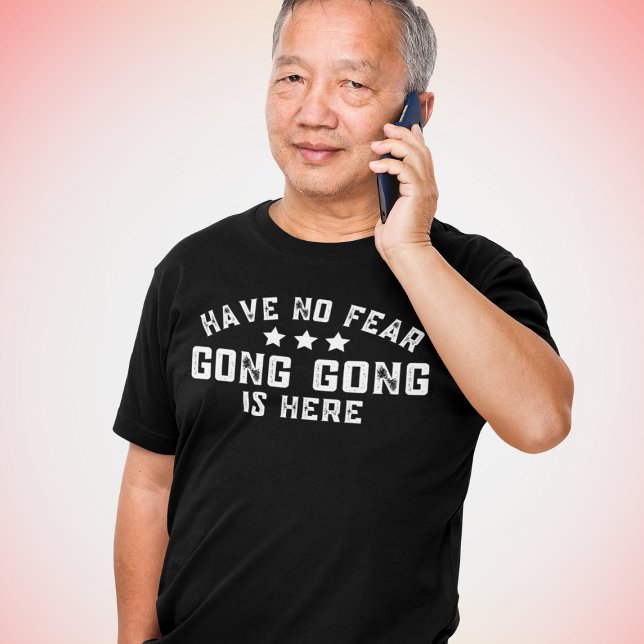 Der lustige chinesische Großvater hat keine Angst  T-Shirt (Funny Chinese Grandpa Have No Fear Gong Is Here T-Shirt
)