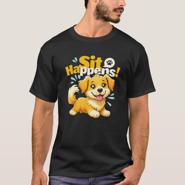 Der lustige Niedliche Hund "Sit Happens!" T-Shirt (Vorderseite)