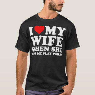 Der lustige Poker, den ich meiner Ehefrau Liebe ge T-Shirt