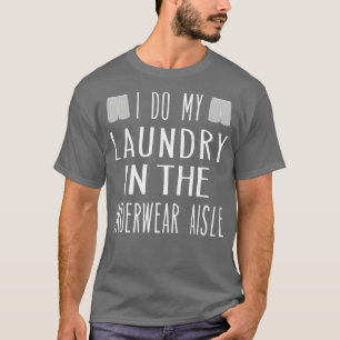 Der lustige Weg zu sagen, ich tue keine Wäsche T-Shirt