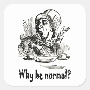 Der Mad Hatter frage: "Warum ist es normal?" Quadratischer Aufkleber