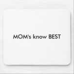 Der MAMMAS kennen BESTES Mousepad<br><div class="desc">" der MAMMAS kennen BESTES", "der Großmutter kennen BESTES", Einladungen, Platz, Karten, retten, datieren, personifizieren, besonders anfertigen, Aufkleber, der Stoßdämpfer gerade verheiratet, danken, Sie, Karten, Koordinaten, Hochzeit, Fußball, Mamma, Vati, Großmutter, Großvater, Bevorzugungen, Bräutigam, Braut, Trauzeuge, Trauzeugen, Porto, die Briefmarken, besonders angefertigt, personalisiert, asiatisch, wedding, Bar, Schläger, mitzvah, Knoten, photoart, Fotografie,...</div>