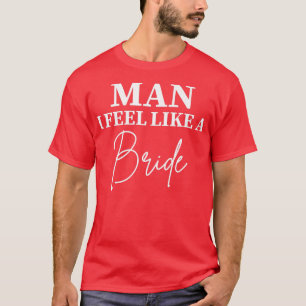 Der Mann der Frau, den ich fühle, ist wie eine Bri T-Shirt