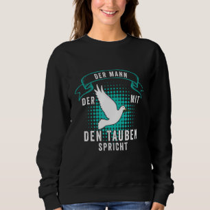 Der Mann der Mit den Tauben spricht über die Zücht Sweatshirt