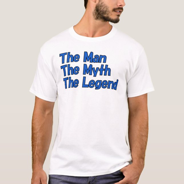 Der Mann, der Mythos, der T - Shirt der Legende (Vorderseite)