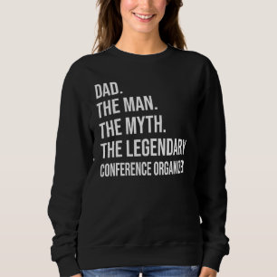 Der Mann der Mythos Die Legendäre Konferenz organi Sweatshirt
