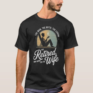 Der Mann, der Mythos, Die Legende ist in Rente geg T-Shirt