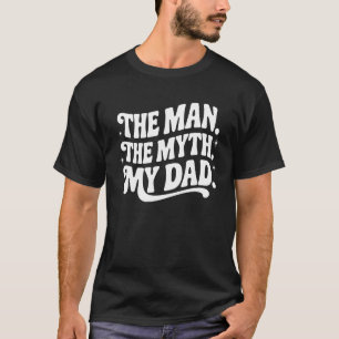 Der Mann. Der Mythos. Mein Papa - Mythischer Held T-Shirt