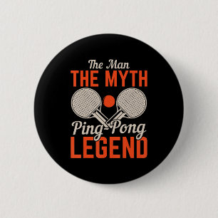 Der Mann der Mythos Ping Pong Legende Tischtennis Button