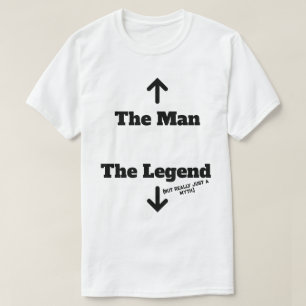 Der Mann - Die Legende (Aber eigentlich nur ein My T-Shirt