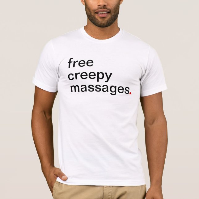 Der Männer geben gruselige Massagen frei T-Shirt (Vorderseite)