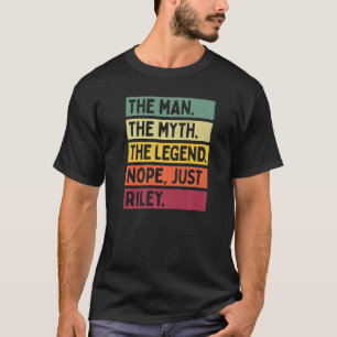 Der Mensch der Mythos der Legende Nope Just Riley T-Shirt